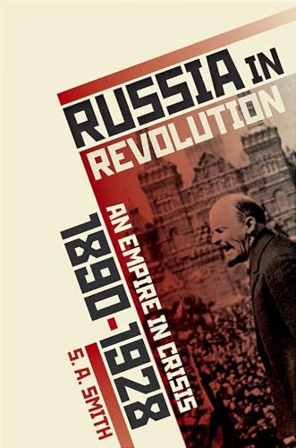 Russia In Revolution: An Empire In Crisis, 1890 To 1928-..