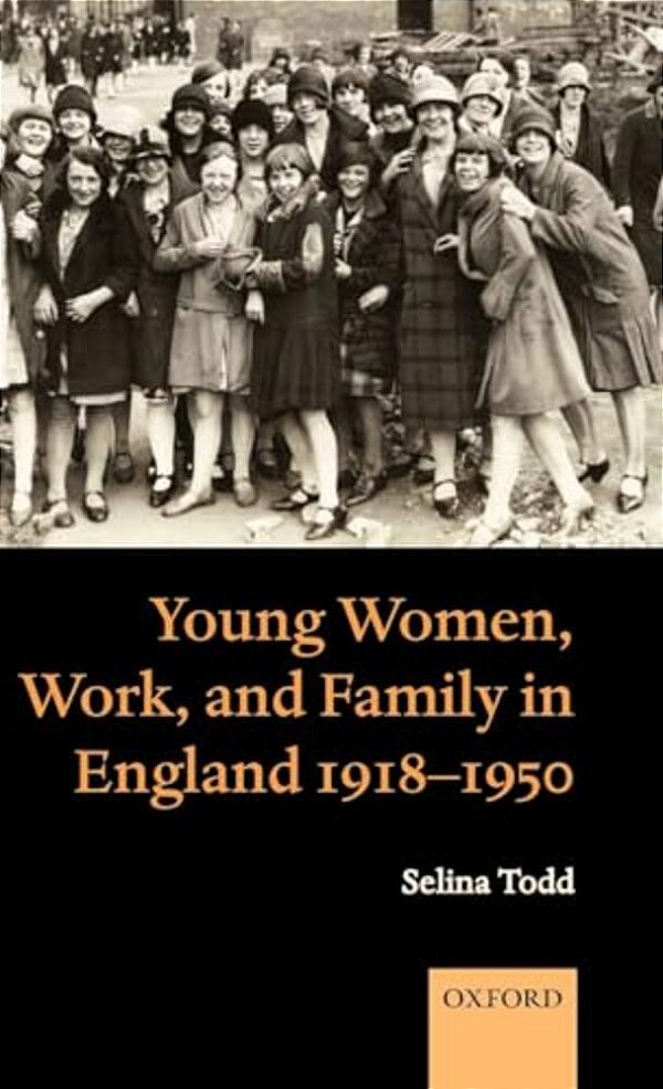 Young Women, Work, And Family In England 1918-1950-..