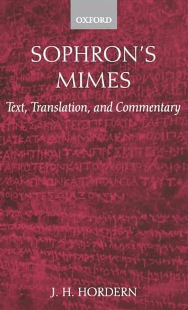 Sophron's Mimes: Text, Translation, And Commentary-..