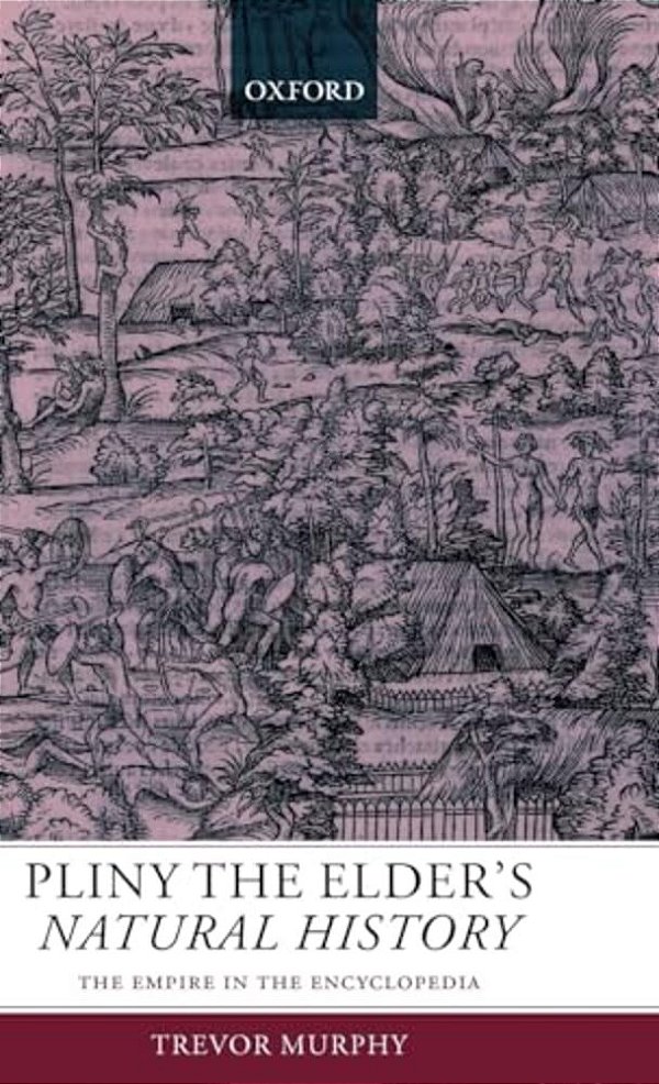 Pliny The Elder's Natural History: The Empire In The Encyclopedia-..