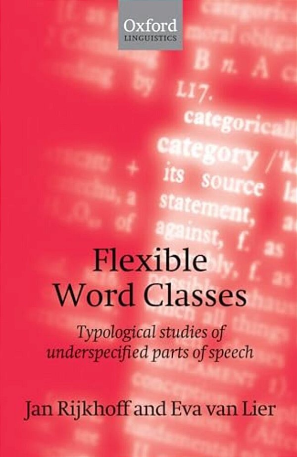 Flexible Word Classes: Typological Studies Of Underspecified Parts Of Speech-..