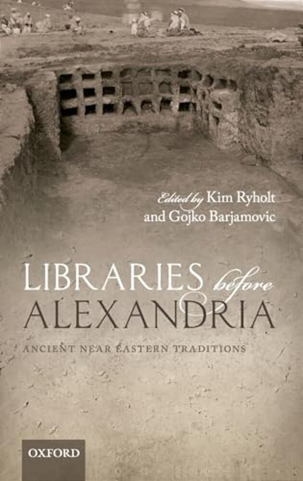 Libraries Before Alexandria: Ancient Near Eastern Traditions-..