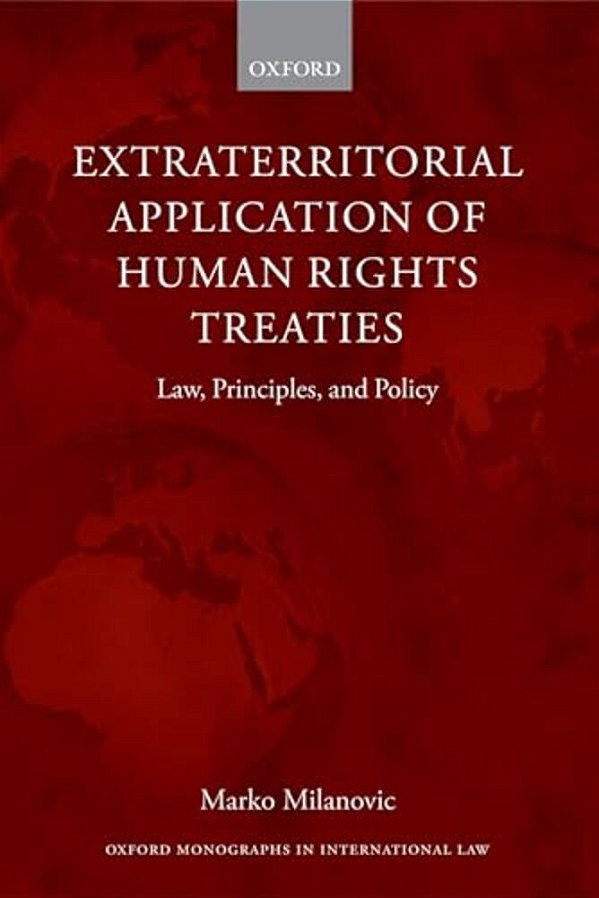 Extraterritorial Application Of Human Rights Treaties: Law, Principles, And Policy-..