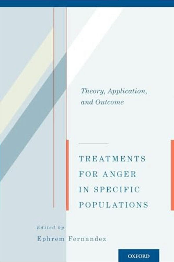 Treatments For Anger In Specific Populations: Theory, Application, And Outcome-..