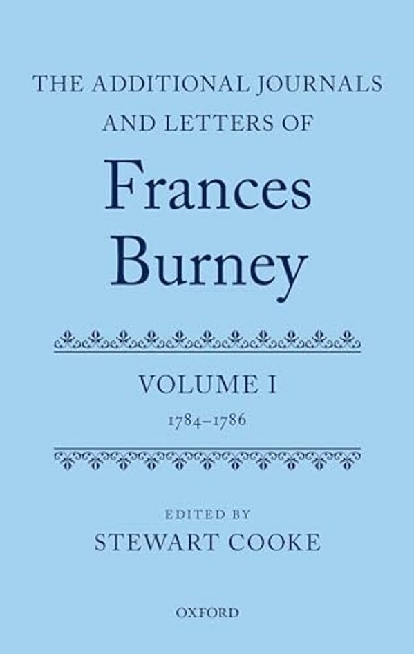 Additional Journals And Letters Of Frances Burney: Volume I: 1784-86-..