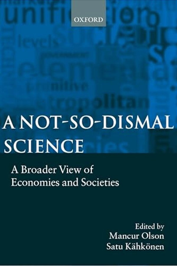 A Not-So-dismal Science: A Broader View Of Economies And Societies-..
