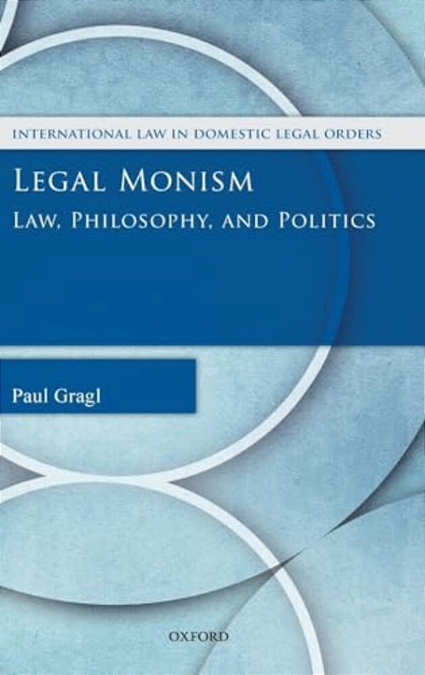 Legal Monism: Law, Philosophy, And Politics-..