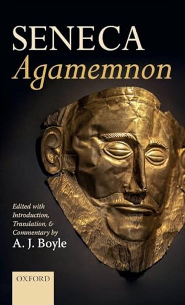 Seneca: Agamemnon: Edited With Introduction, Translation, And Commentary-..