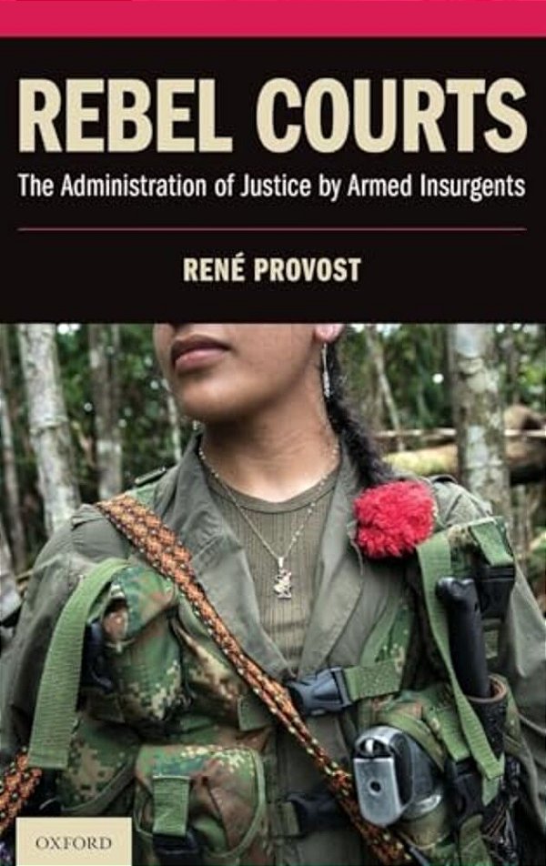 Rebel Courts: The Administration Of Justice By Armed Insurgents-..