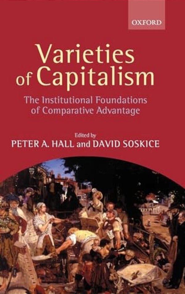 Varieties Of Capitalism (The Institutional Foundations Of Comparative Advantage)-..