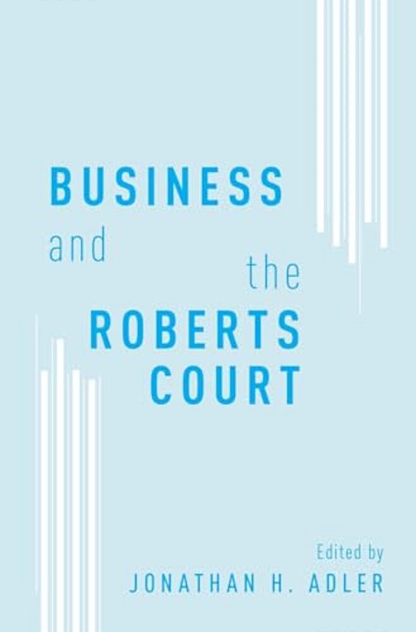 Business And The Roberts Court-..