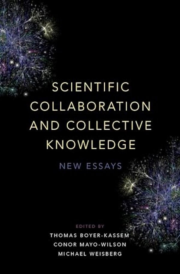 Scientific Collaboration And Collective Knowledge: New Essays-..