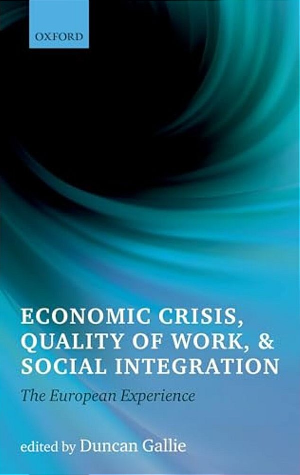 Economic Crisis, Quality Of Work, And Social Integration: The European Experience-..