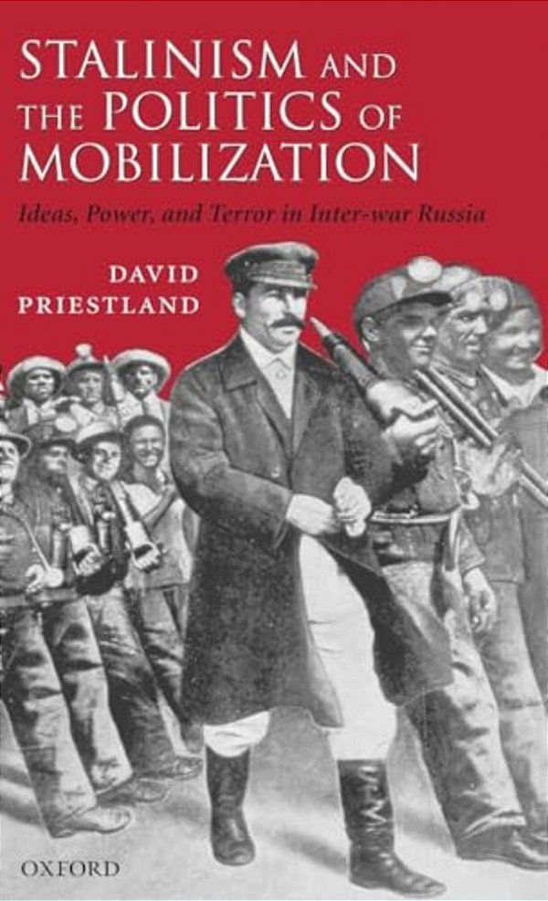 Stalinism And The Politics Of Mobilization: Ideas, Power, And Terror In Inter-War Russia-..