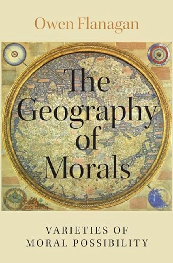 Geography Of Morals: Varieties Of Moral Possibility-..