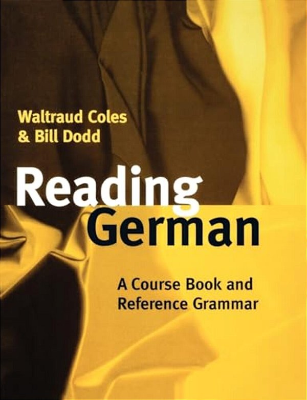 Reading German: A Course Book And Reference Grammar-..