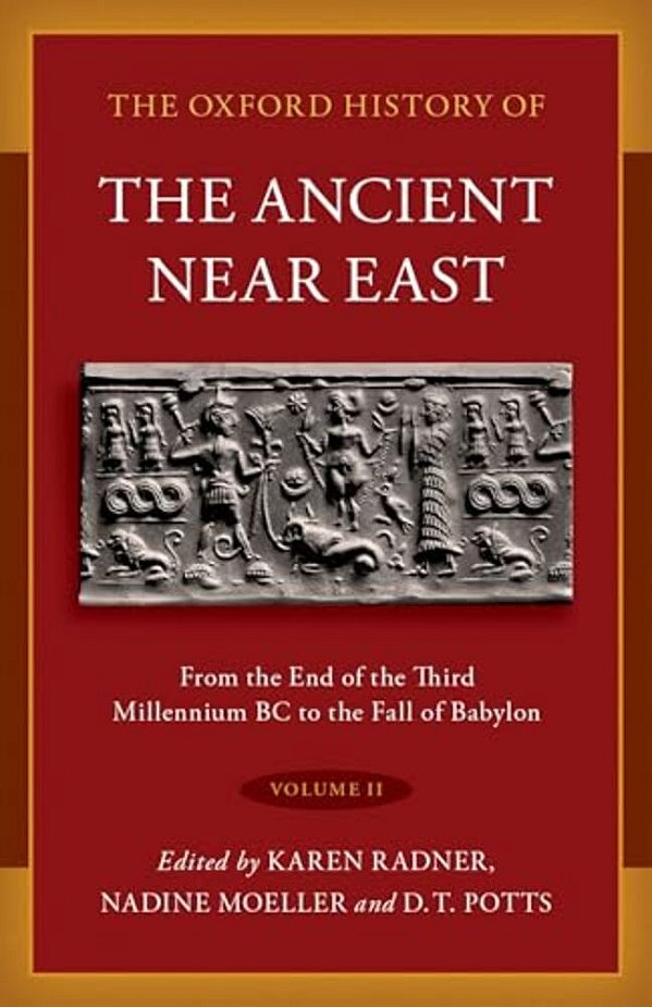 Oxford History Of The Ancient Near East: Volume II: From The End Of The Third Millennium Bc To The Fall Of Babylon-..