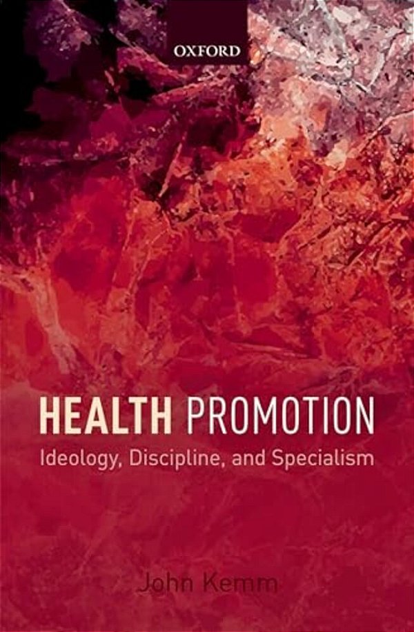 Health Promotion: Ideology, Discipline, And Specialism-..