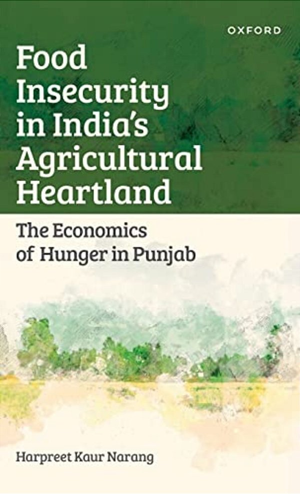 Food Insecurity In India's Agricultural Heartland: The Economics Of Hunger In Punjab-..