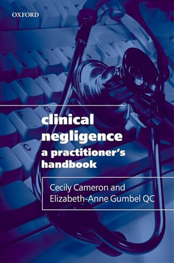 Clinical Negligence: A Practitioner's Handbook-..