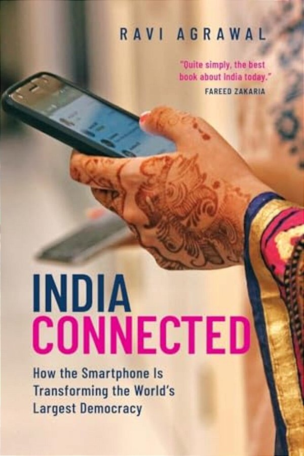 India Connected: How The Smartphone Is Transforming The World's Largest Democracy-..