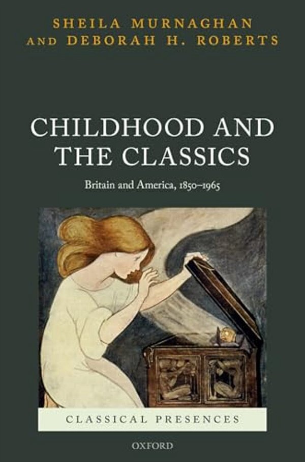 Childhood And The Classics: Britain And America, 1850-1965-..