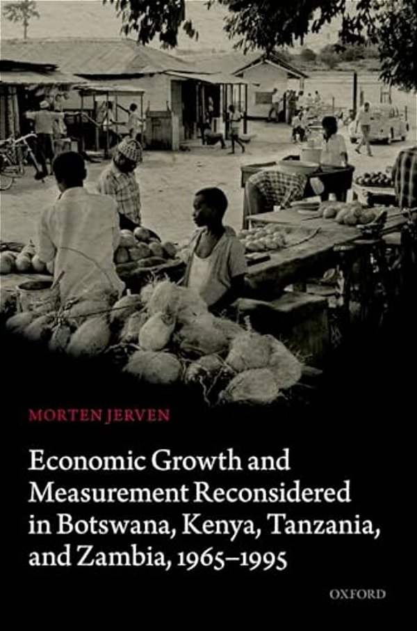 Economic Growth And Measurement Reconsidered In Botswana, Kenya, Tanzania, And Zambia, 1965-1995-..