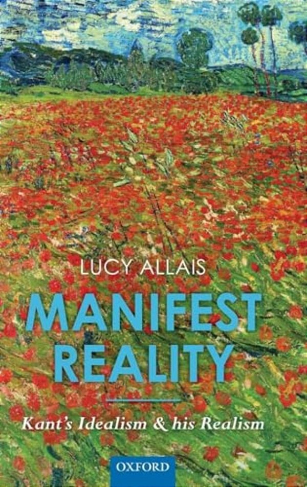 Manifest Reality: Kant's Idealism And His Realism-..