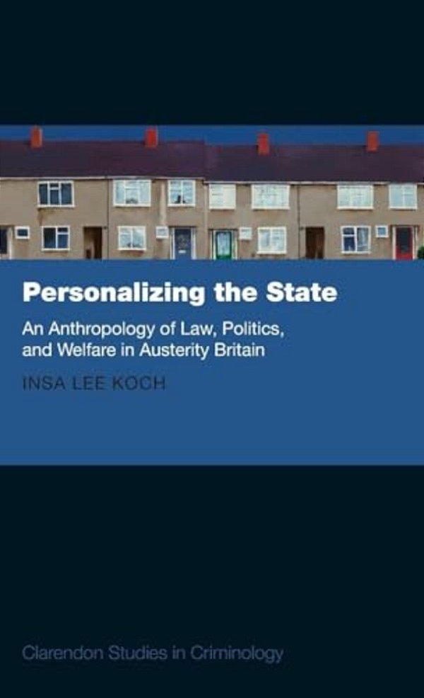 Personalizing The State: An Anthropology Of Law, Politics, And Welfare In Austerity Britain-..