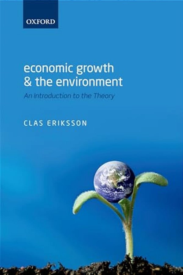 Economic Growth And The Environment: An Introduction To The Theory-..
