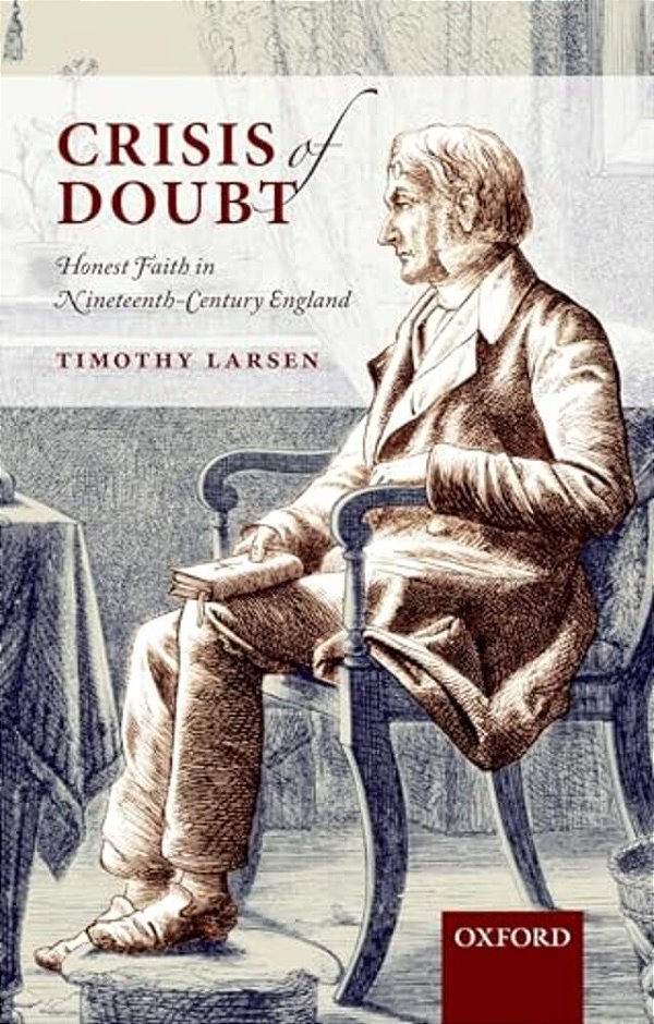 Crisis Of Doubt: Honest Faith In Nineteenth-Century England-..