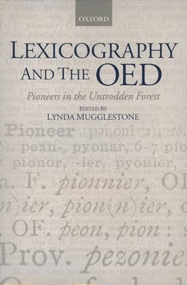 Lexicography And The Oed: Pioneers In The Untrodden Forest-..