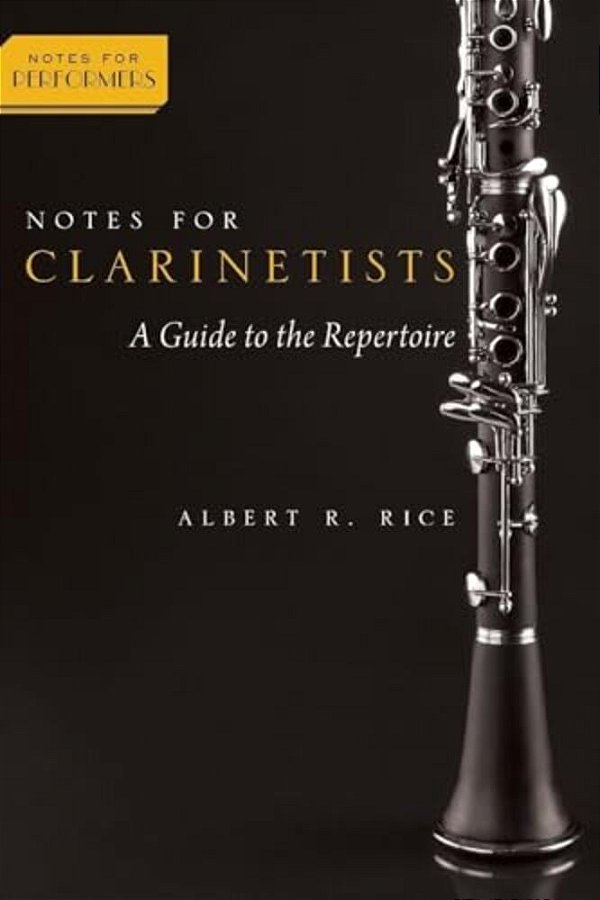 Notes For Clarinetists: A Guide To The Repertoire-..