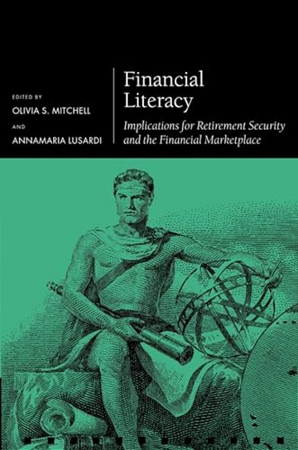 Financial Literacy: Implications For Retirement Security And The Financial Marketplace-..