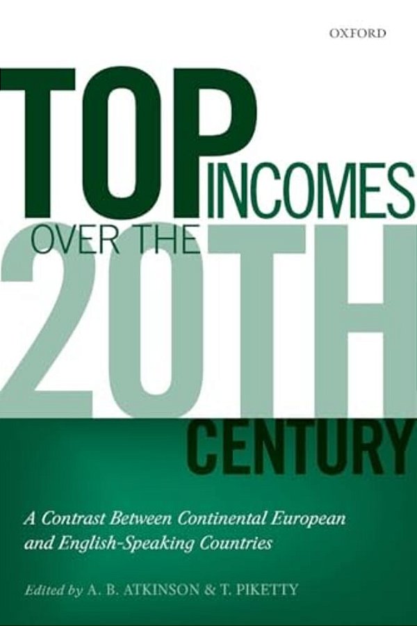 Top Incomes Over The Twentieth Century: A Contrast Between European And English-Speaking Countries-..