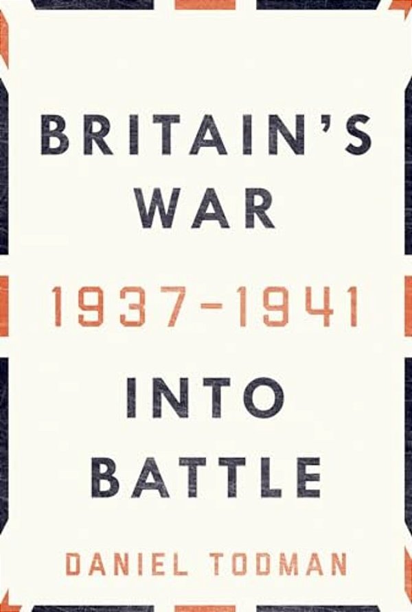 Britain's War: Into Battle, 1937-1941-..