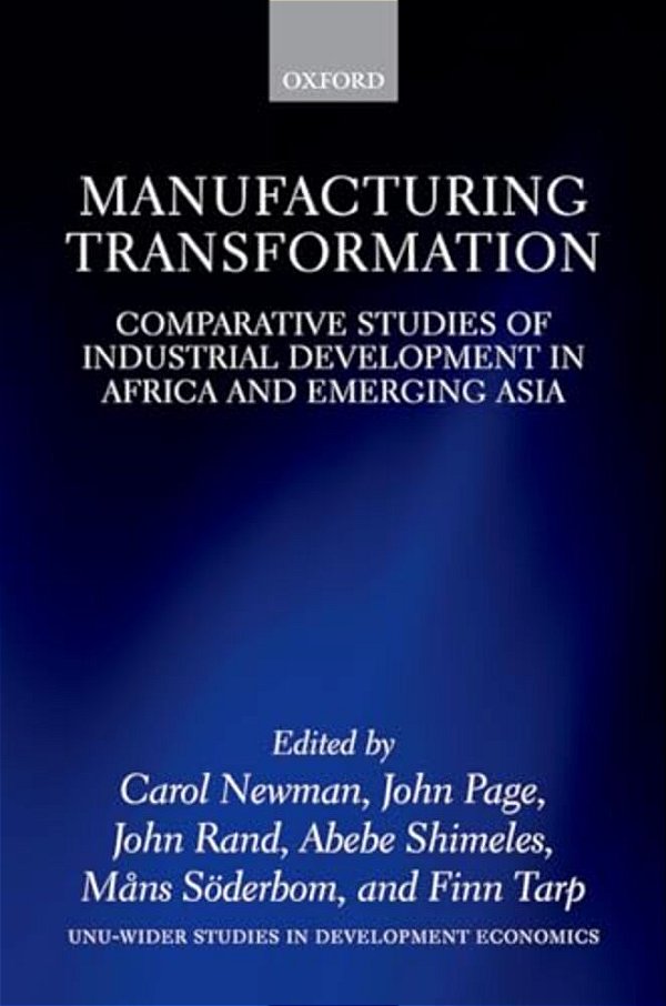 Manufacturing Transformation: Comparative Studies Of Industrial Development In Africa And Emerging Asia-..