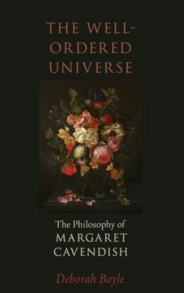 Well-Ordered Universe: The Philosophy Of Margaret Cavendish-..
