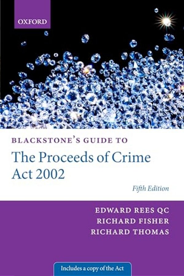 Blackstone's Guide To The Proceeds Of Crime Act 2002-..