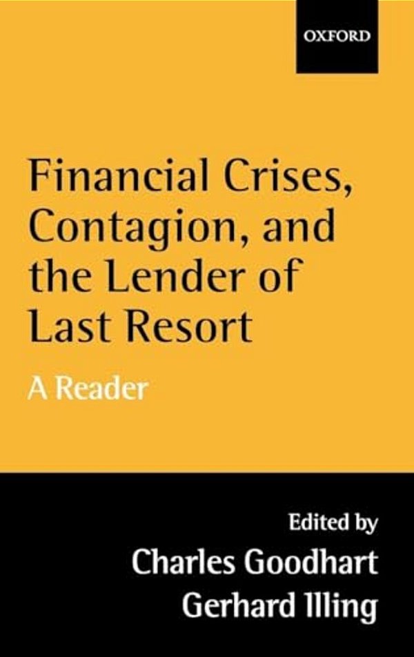 Financial Crises, Contagion, And The Lender Of Last Resort: A Reader-..