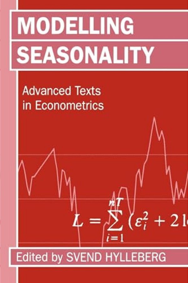 Modelling Seasonality 'Advance Texts In Econometrics '-..