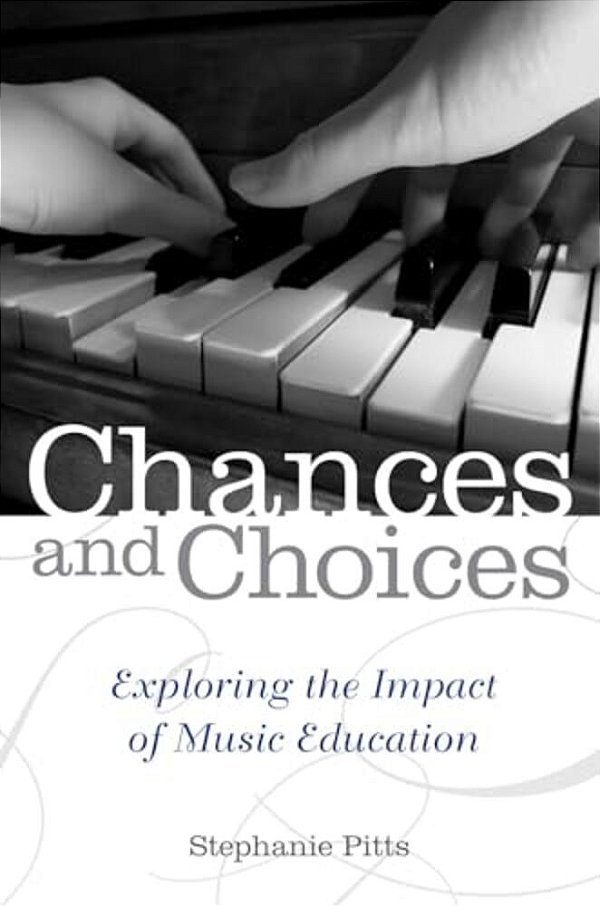 Chances And Choices: Exploring The Impact Of Music Education-..