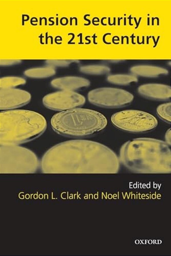 Pension Security In The 21St Century: Redrawing The Public-Private Debate-..