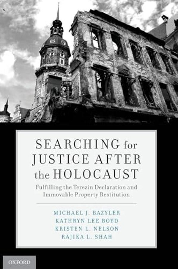 Searching For Justice After The Holocaust: Fulfilling The Terezin Declaration And Immovable Property Restitution-..