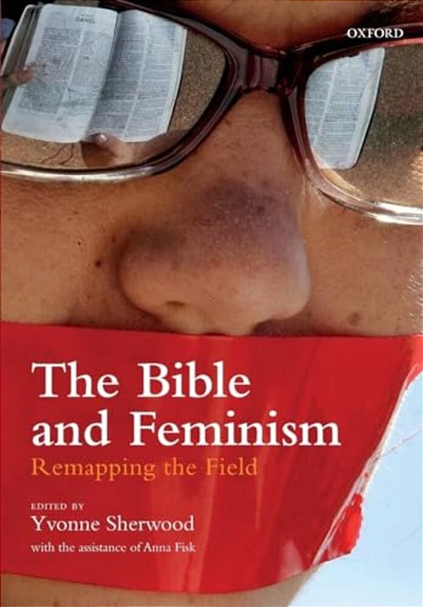 Bible And Feminism: Remapping The Field-..