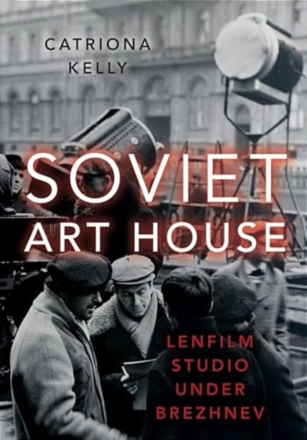 Soviet Art House: Lenfilm Studio Under Brezhnev-..