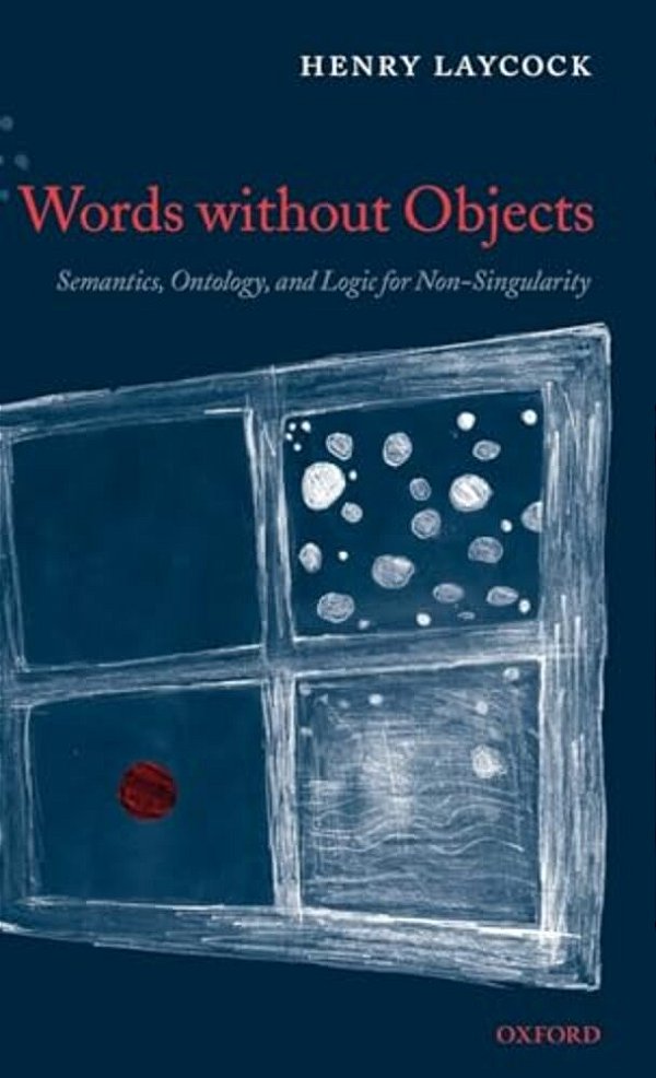 Words Without Objects: Semantics, Ontology, And Logic For Non-Singularity-..