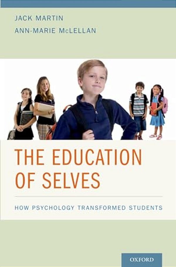 Education Of Selves: How Psychology Transformed Students-..