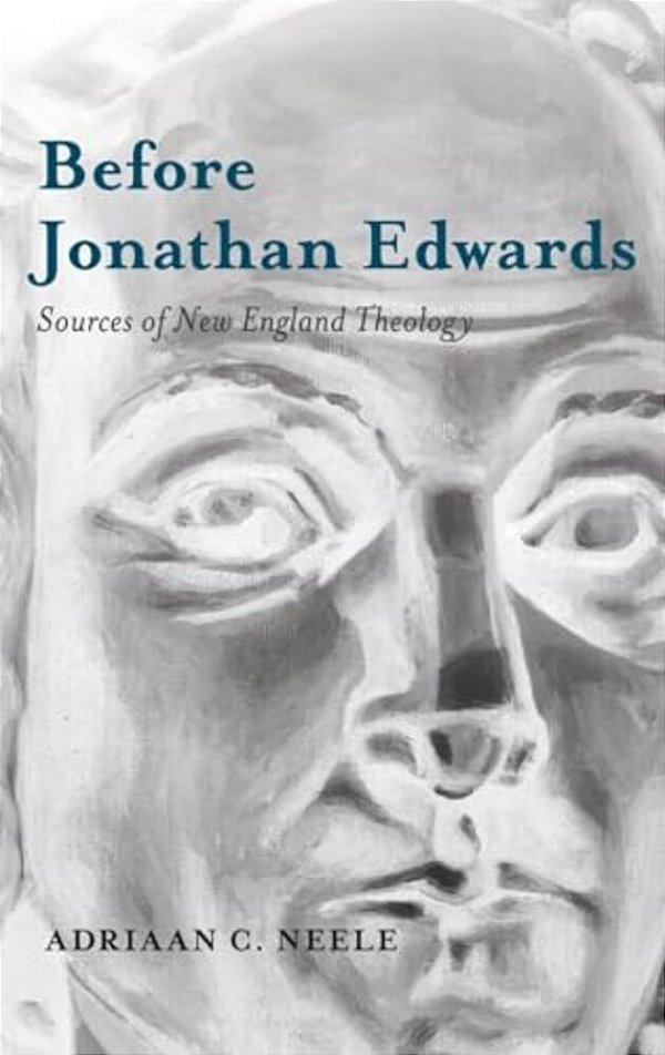 Before Jonathan Edwards: Sources Of New England Theology-..