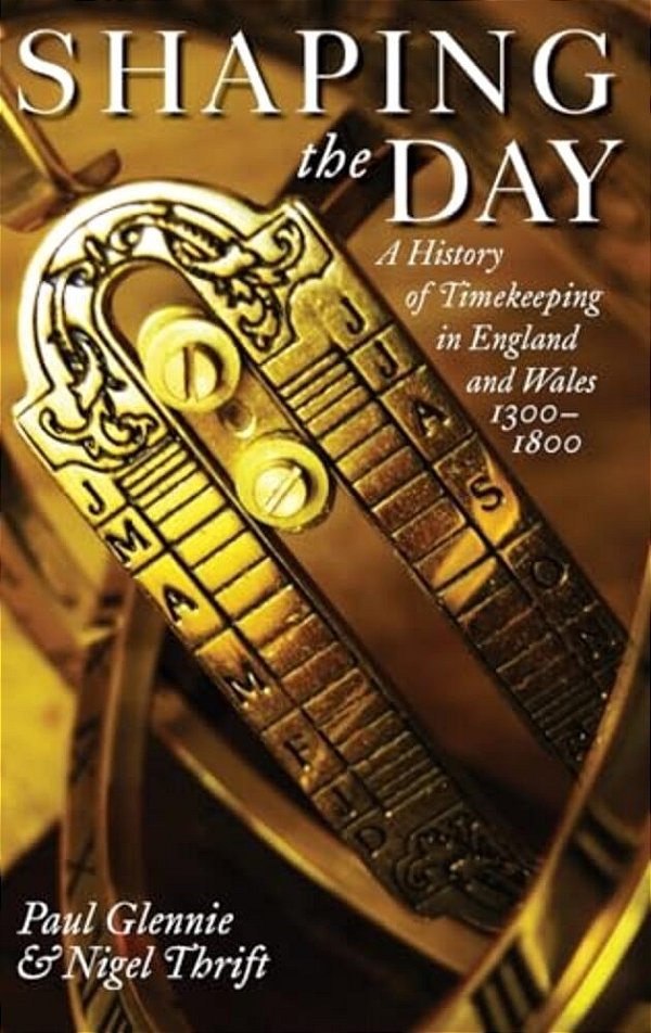 Shaping The Day: A History Of Timekeeping In England And Wales 1300-1800-..
